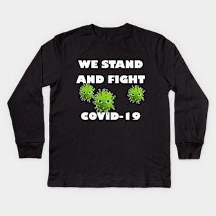 We stand and fight Covid-19 Kids Long Sleeve T-Shirt